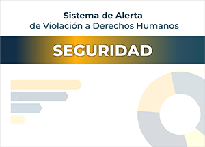 Sistema de Alerta de Violación a Derechos Humanos de la CEDHNL sobre Seguridad.