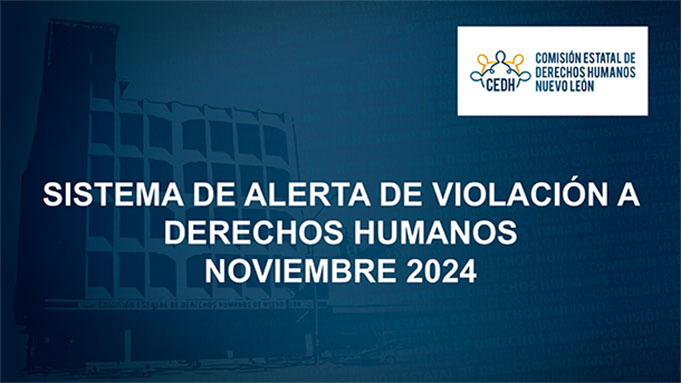 CEDHNL Sistema de Alerta de Violación a Derechos Humanos Noviembre 2024